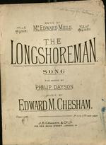 The Longshoreman. Song, the words by Philip Dayson. Music by Edward M. Chesham.